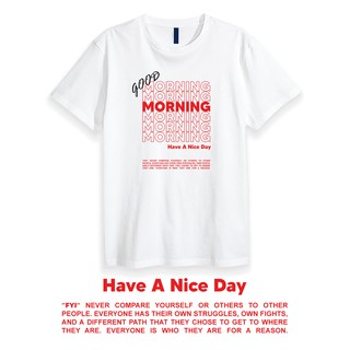 เสื้อยืดคอกลม GOOD MORNING, Have A Nice Day - TK PREMIEM 2 ด้านนุ่มสบาย