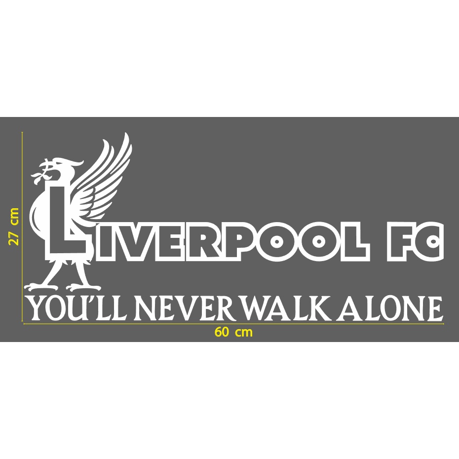 สติ๊กเกอร์ ตัด ได้คัต Liverpool FC 27 x 60ซม. มีคำว่า YOU'LL NEVER WALK ALONE - ทีม ฟุตบอล ลิเวอร์พู