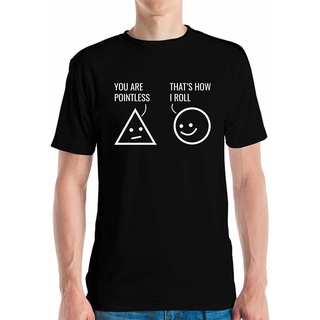 เสื้อยืด พิมพ์ลายตลก You Are Pointless T Is How I Roll Math Pun Nerd Nerdy สําหรับผู้ชายS-5XL