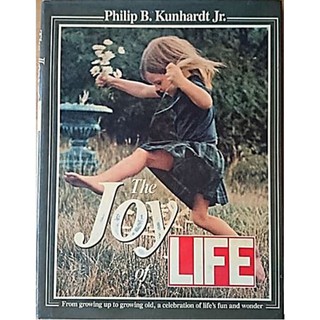 The Joy of Life by Philip B. Kunhardt (1989-09-01) Hardcover