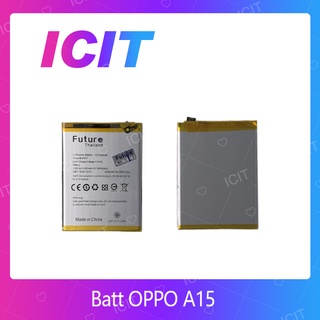 OPPO A15 อะไหล่แบตเตอรี่ Battery Future Thailand คุณภาพดี มีประกัน1ปี ICIT 2020