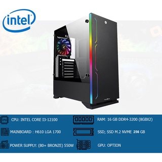 ชุด GEN 12 INTEL CORE I3-12100 3.3GHz 4C/8T/H610M/16GB DDR4 3200MHz/M.2 256GB/ 550W 80+ เลือกการ์ดจอได้