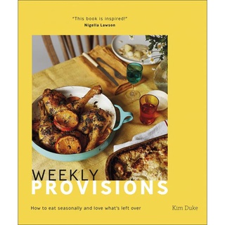 ใหม่พร้อมส่ง WEEKLY PROVISIONS: HOW TO EAT SEASONALLY AND LOVE WHATS LEFT OVER