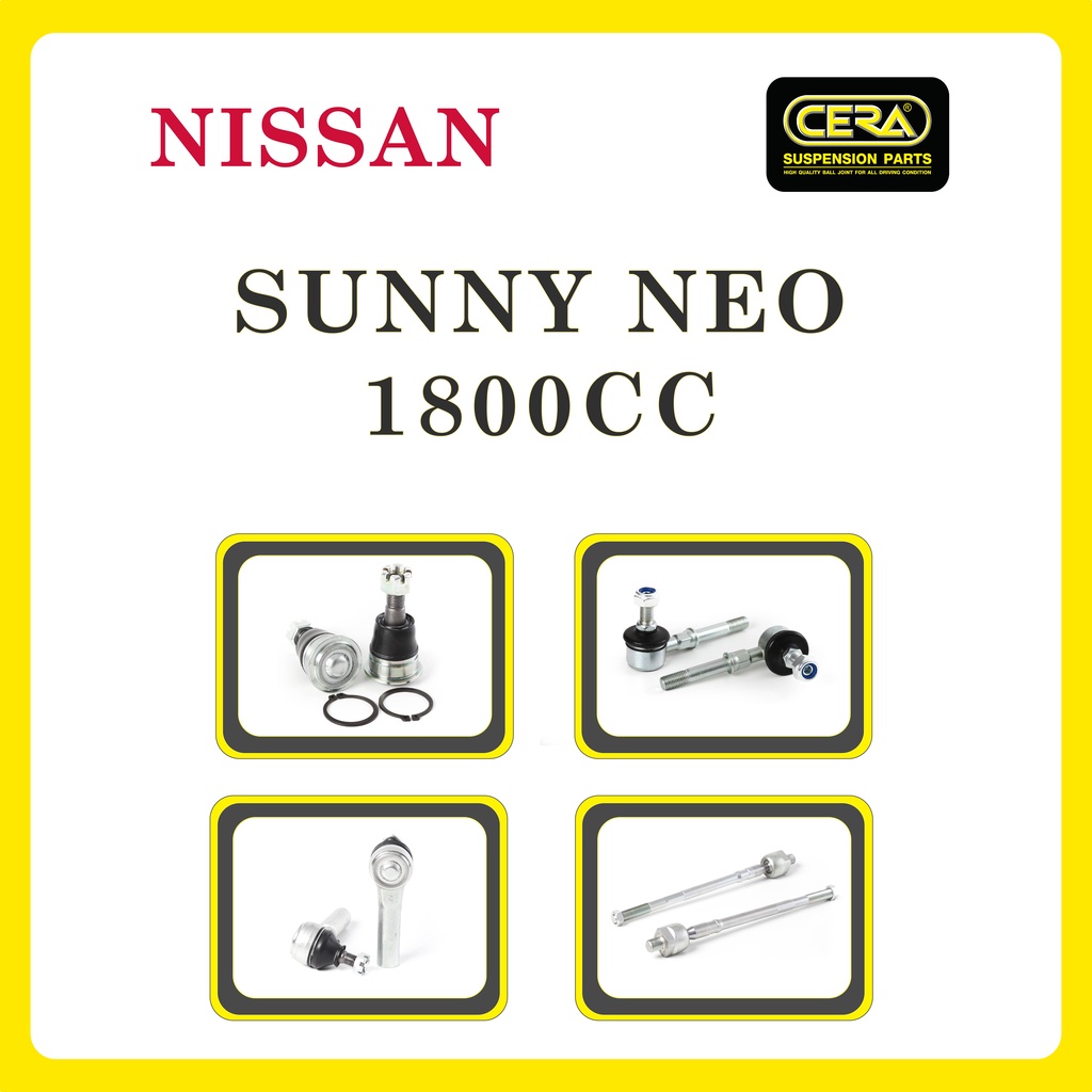 NISSAN SUNNY NEO (1800cc.) / นิสสัน ซันนี่ นีโอ / ลูกหมากรถยนต์ ซีร่า CERA ลูกหมากปีกนก ลูกหมากคันชัก ลูกหมากแร็ค