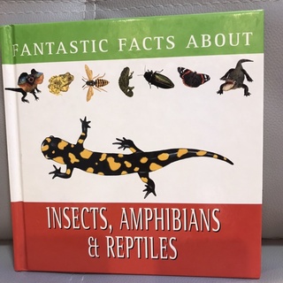 FANTASTIC FACTS ABOUT INSECTS ,AMPHIBIANS AND REPTILES หนังสือความรู้ปกแข็ง