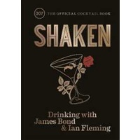 Shaken : Drinking with James Bond and Ian Fleming
