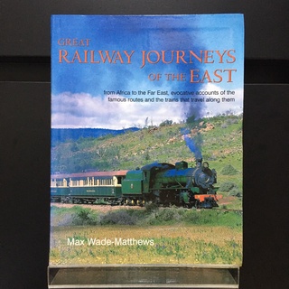 Great Railway Journeys of the East - Max Wade-Matthews