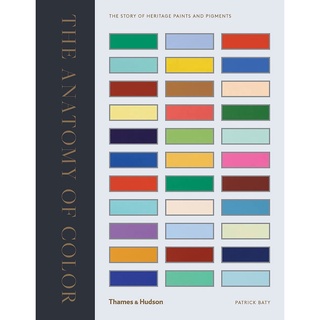 The Anatomy of Color : The Story of Heritage Paints and Pigments