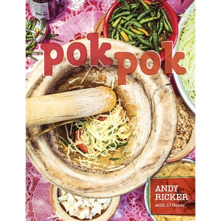 Pok Pok : Food and Stories from the Streets, Homes, and Roadside Restaurants of Thailand