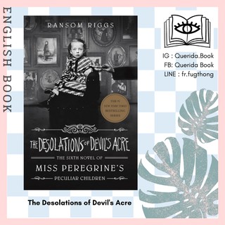 [Querida] หนังสือภาษาอังกฤษ The Desolations of Devils Acre ( Miss Peregrines Peculiar Children 6 ) by Ransom Riggs