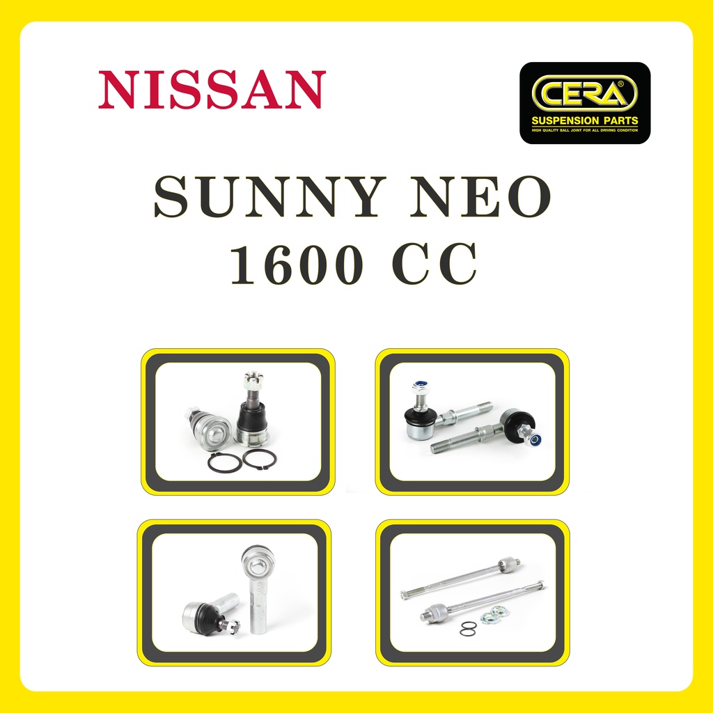 NISSAN SUNNY NEO (1600cc.) / นิสสัน ซันนี่ นีโอ / ลูกหมากรถยนต์ ซีร่า CERA ลูกหมากปีกนก ลูกหมากคันชัก ลูกหมากแร็ค