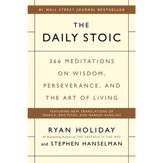 Daily Stoic : 366 Meditations on Wisdom, Perseverance, and the Art of Living