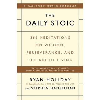 Daily Stoic : 366 Meditations on Wisdom, Perseverance, and the Art of Living