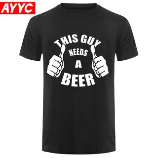 ใหม่ เสื้อยืดแขนสั้น ผ้าฝ้าย พิมพ์ลาย This Guy Needs A Beer PARTY Dad COLLEGE สําหรับผู้ชายS-5XL