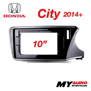 หน้ากาก HONDA CITY 2014+ สำหรับจอ 10 นิ้ว พร้อมปลั๊กตรงรุ่น