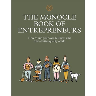 The Monocle Book of Entrepreneurs : How to Run Your Own Business and Find a Better Quality of Life