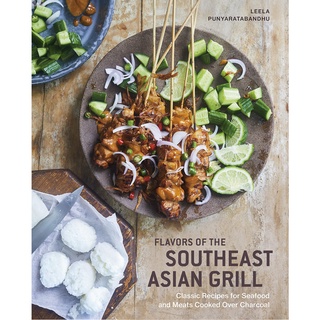 Southeast Asian Grilling : Backyard Recipes for Skewers, Satays, and other Barbecued Meats and Vegetables