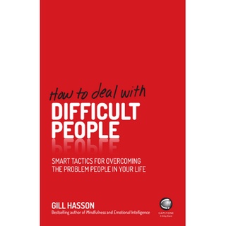 วิธีจัดการกับผู้คนที่ยากลําบาก: ยุทธวิธีอัจฉริยะ สําหรับการเอาชนะผู้คนที่มีปัญหาในชีวิตของคุณ