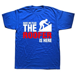 [COD]เสื้อยืดแขนสั้น ผ้าฝ้าย พิมพ์ลาย Have No Fear The Roofer Is Here เหมาะกับของขวัญวันเกิด แฟชั่นฤดูร้อนS-5XL