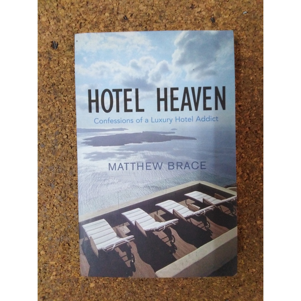 หนังสือ Hotel Heaven (Confessions of a Luxury Hotel Addict) by Matthew Brace