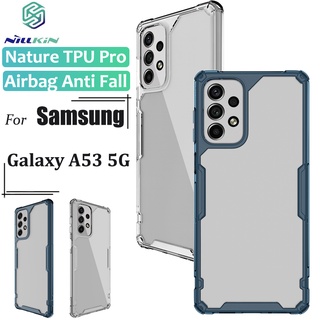 Nillkin เคสโทรศัพท์มือถือ TPU ใส แบบนิ่ม กันกระแทก สําหรับ Samsung Galaxy A53 5G