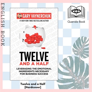 Twelve and a Half : Leveraging the Emotional Ingredients Necessary for Business Success [Hardcover] by Gary Vaynerchuk