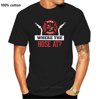 คอลูกเรือเสื้อยืด พิมพ์ลาย Where The Hose At Funny Firefighter ของขวัญ สําหรับผู้ชายS-5XL