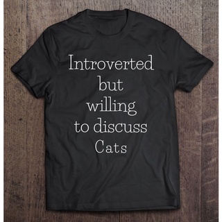 ใหม่ เสื้อยืดแขนสั้น พิมพ์ลายแมว Introverted But Willing To Discuss แฟชั่นสําหรับผู้ชาย 2022S-5XL