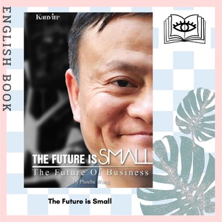 [Querida] หนังสือภาษาอังกฤษ JACK MA The Future is Small: The Future of Business by Phoebe Wong