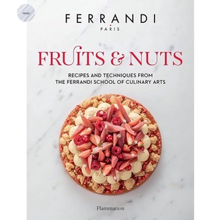 FRUITS AND NUTS: RECIPES AND TECHNIQUES FROM THE FERRANDI SCHOOL OF CULINARY ART