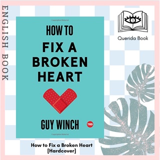 [Querida] หนังสือภาษาอังกฤษ How to Fix a Broken Heart (Ted Books) [Hardcover] by Dr Guy Winch