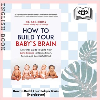 How to Build Your Babys Brain : A Parents Guide to Using New Gene Science [Hardcover] by Dr Gail Gross