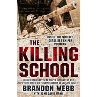 หนังสือใหม่พร้อมส่ง KILLING SCHOOL, THE: INSIDE THE WORLDS DEADLIEST SNIPER PROGRAM