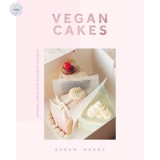 VEGAN CAKES: DREAMY CAKES &amp; DECADENT DESSERTS