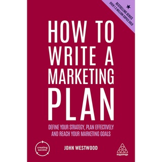 How to Write a Marketing Plan : Define Your Strategy, Plan Effectively and Reach Your Marketing Goals