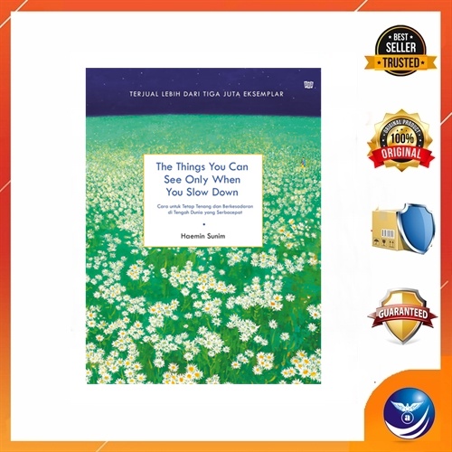 THINGS YOU CAN SEE ONLY WHEN YOU SLOW DOWN