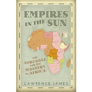 หนังสือใหม่พร้อมส่ง EMPIRES IN THE SUN: THE STRUGGLE FOR THE MASTERY OF AFRICA