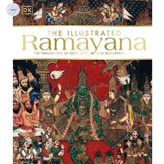 THE ILLUSTRATED RAMAYANA : THE TIMELESS EPIC OF DUTY, LOVE, AND REDEMPTION