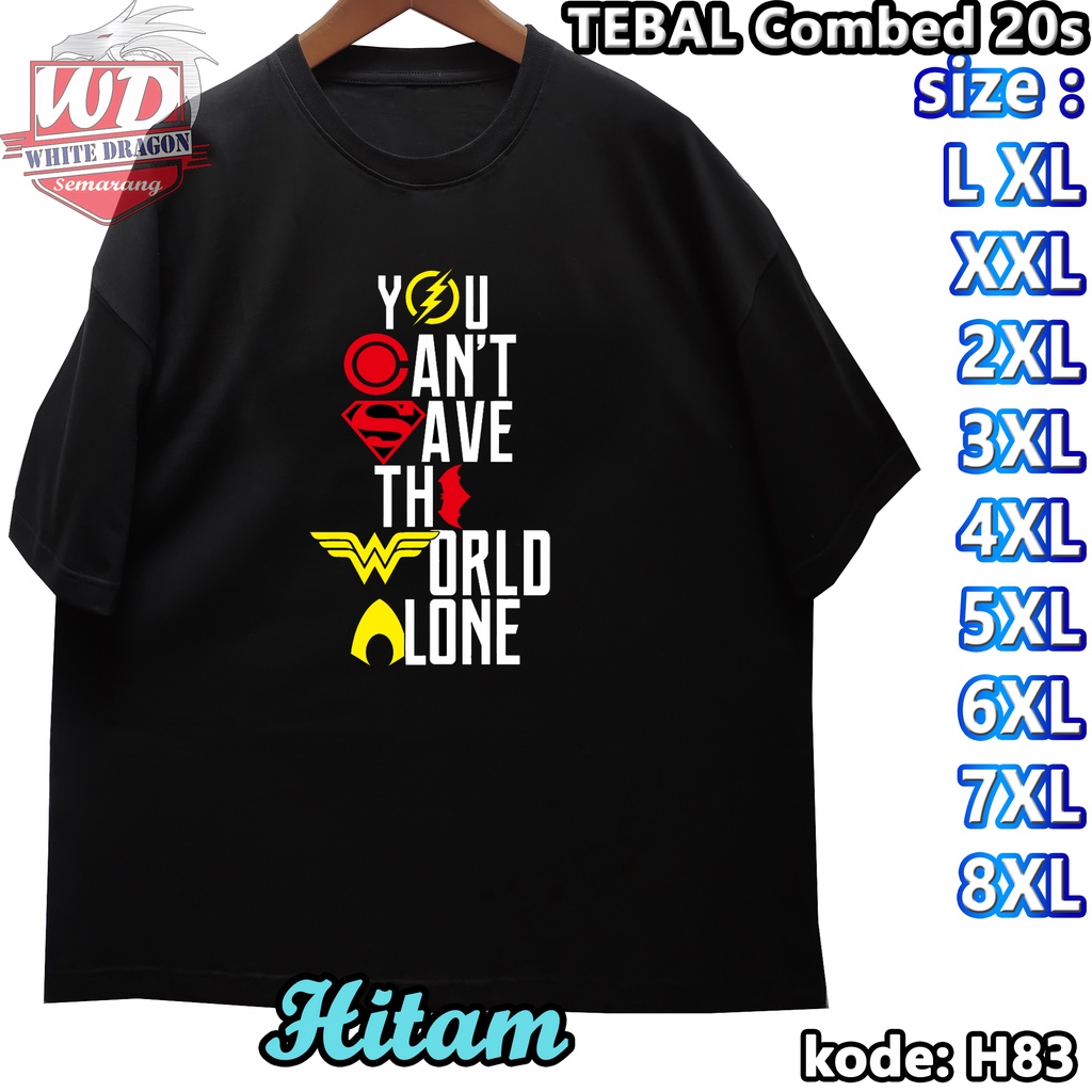 YOU CANT SAVE THE WORLD ALONE เสื้อยืด 2XL 3XL 4XL 5XL 6XL 7XL 8XL JUMBO BIG SIZE CODE H83