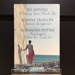 Making Your Mind Up - Jill Mansell, Second Honeymoon - Joanna Trollope, Be Careful What You Wish For - Alexandra Potter