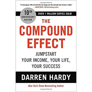 The Compound Effect : Jumpstart Your Income, Your Life, Your Success (10th Anniversary) [Hardcover]