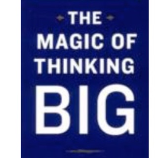 The Magic Of Thinking Big