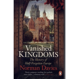 หนังสือใหม่พร้อมส่ง VANISHED KINGDOMS: THE HISTORY OF HALF-FORGOTTEN EUROPE