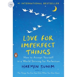 LOVE FOR IMPERFECT THINGS: HOW TO ACCEPT YOURSELF IN A WORLD STRIVING FOR PERFEC