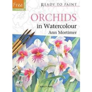 Orchids in Watercolour (Ready to Paint) หนังสือภาษาอังกฤษมือ1(New) ส่งจากไทย