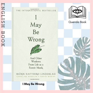 [Querida] หนังสือภาษาอังกฤษ I May Be Wrong : And Other Wisdoms from Life as a Forest Monk by Bjoern Natthiko Lindeblad