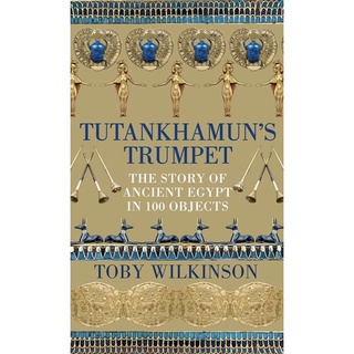 หนังสือภาษาอังกฤษ Tutankhamuns Trumpet: The Story of Ancient Egypt in 100 Objects