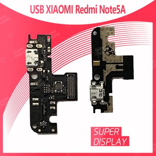 Xiaomi Redmi Note 5A อะไหล่สายแพรตูดชาร์จ แพรก้นชาร์จ Charging Connector Port Flex Cable（ได้1ชิ้นค่ะ) Super Display