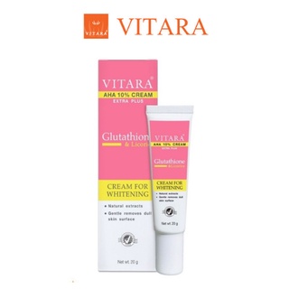 VITARA AHA 10% CREAM PLUS GLUTATHIONE 20 g. ไวทาร่า เอเอชเอ ครีม กลูต้า เผยผิวขาว ลดเลือนฝ้า