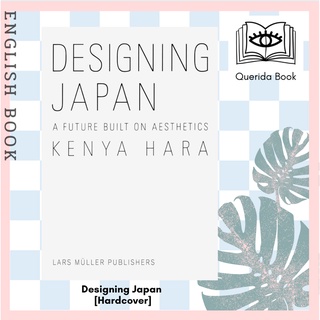 [Querida] Designing Japan : A Future Built on Aesthetics (INT. 2019. 208 S. 45 Abb. 18.7 cm) [Hardcover] by Kenya Hara